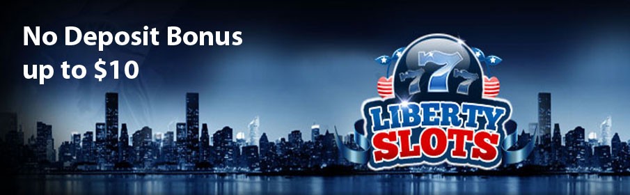 No Deposit Bonus of up to $10 at Liberty Slots Casino